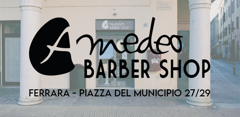 AMEDEO BARBER SHOP - FERRARA - Piazza Municipale, 27/29