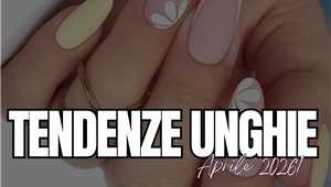 TENDENZE UNGHIE APRILE 2026!
